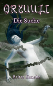 Das Coverdesign der Fantasy-Reihe Oryuuji: Im Zentrum ist die Gestalt einer im Wasser treibenden Frau zu sehen. Wasserpflanzen und ein weißer Schleier bedecken sie leicht. Darüber steht der Titel in Grau und rosa Lettern: Oryuuji - Die Suche. Die Hintergrundfarbe ist schlammig grün. Im unteren Bereich steht der Name der Autorin: Britta Hanske