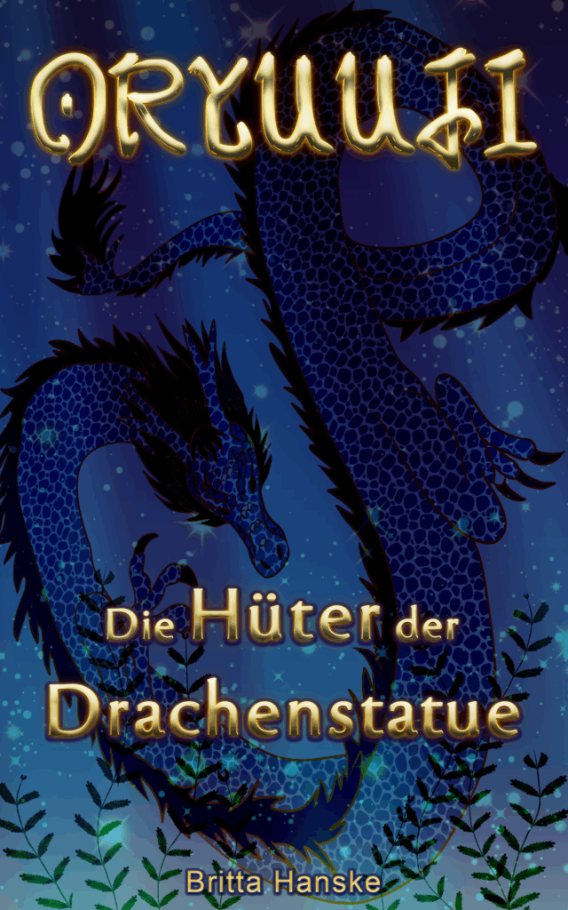 Coverentwurf für den 1. band der Romanreihe Oryuuji – Die Hüter der Drachenstatue. Ein stilisierter Drache in schwarzen Konturen schlängelt sich über das Cover. Im Hintergrund ist ein Verlauf von dunkelblau zu hellerem Blau. Titel und Name der Autorin stehen in goldenen Lettern oberhalb und unterhalb der Bildränder.